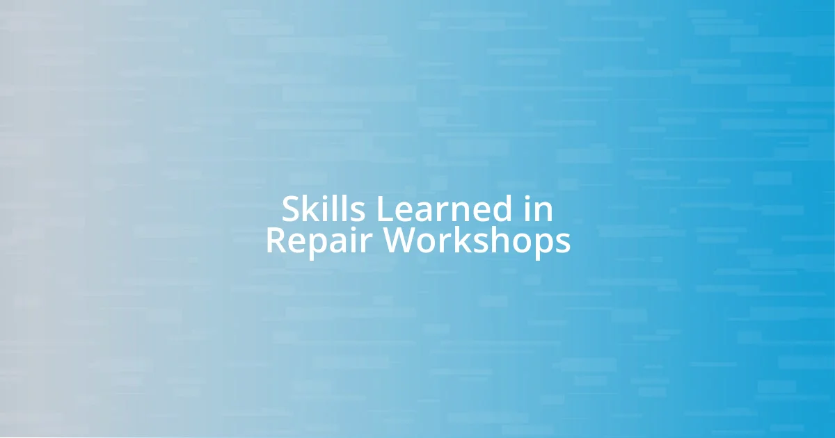 Skills Learned in Repair Workshops