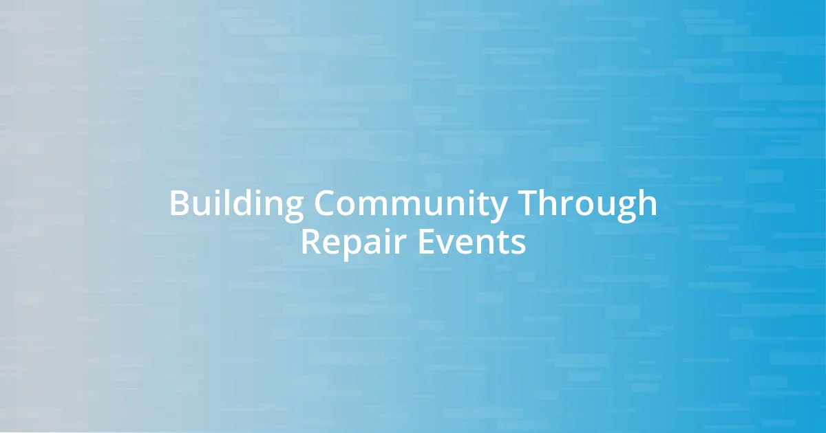 Building Community Through Repair Events