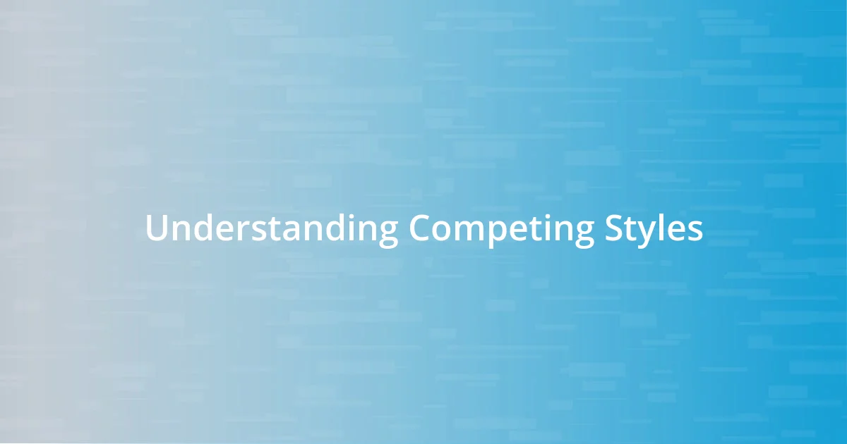 Understanding Competing Styles