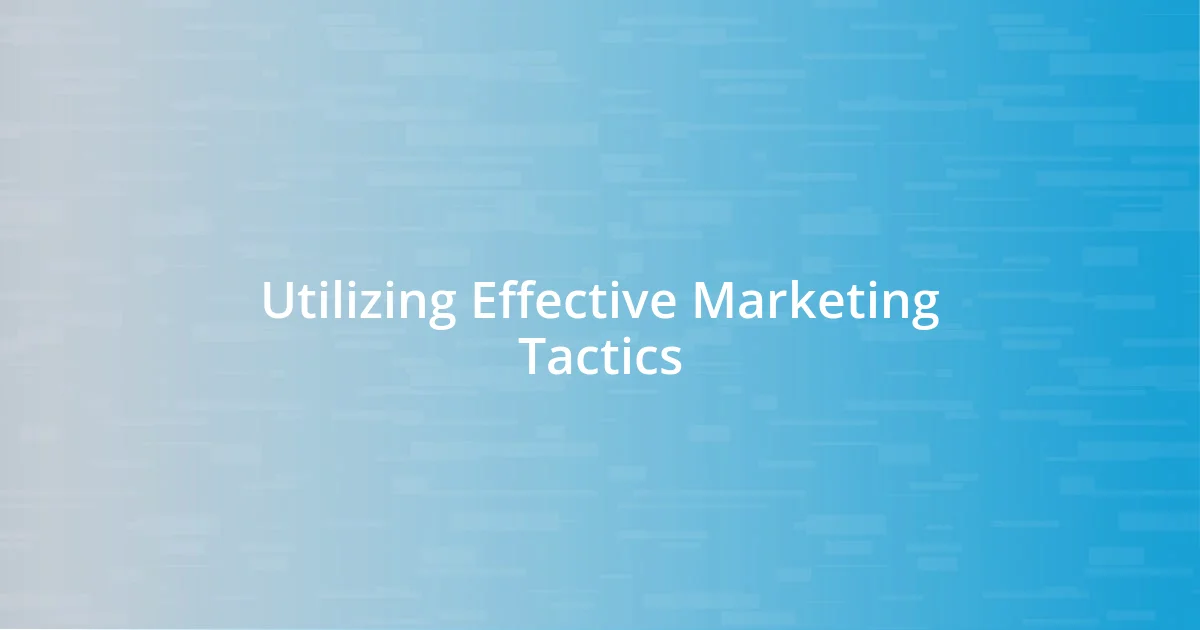 Utilizing Effective Marketing Tactics