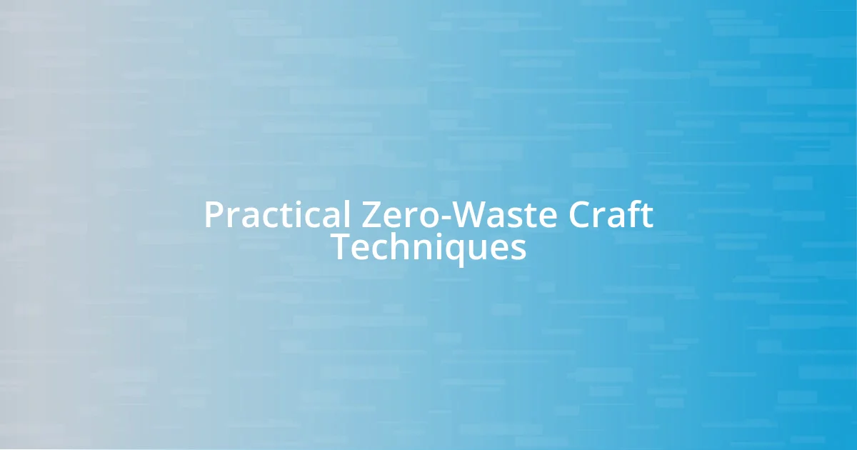 Practical Zero-Waste Craft Techniques