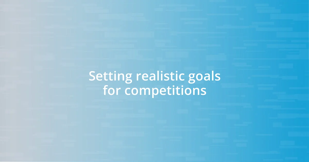 Setting realistic goals for competitions