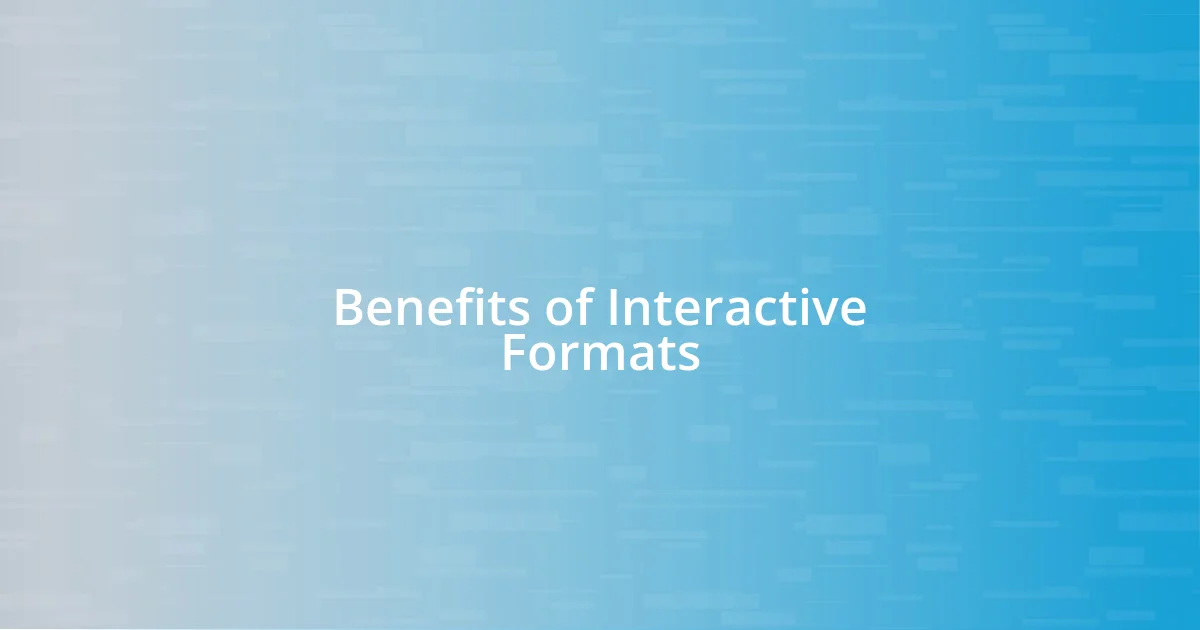 Benefits of Interactive Formats