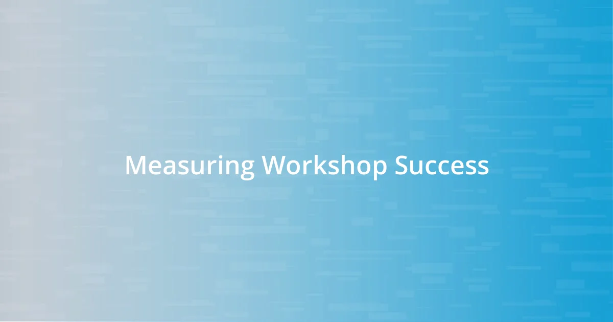 Measuring Workshop Success