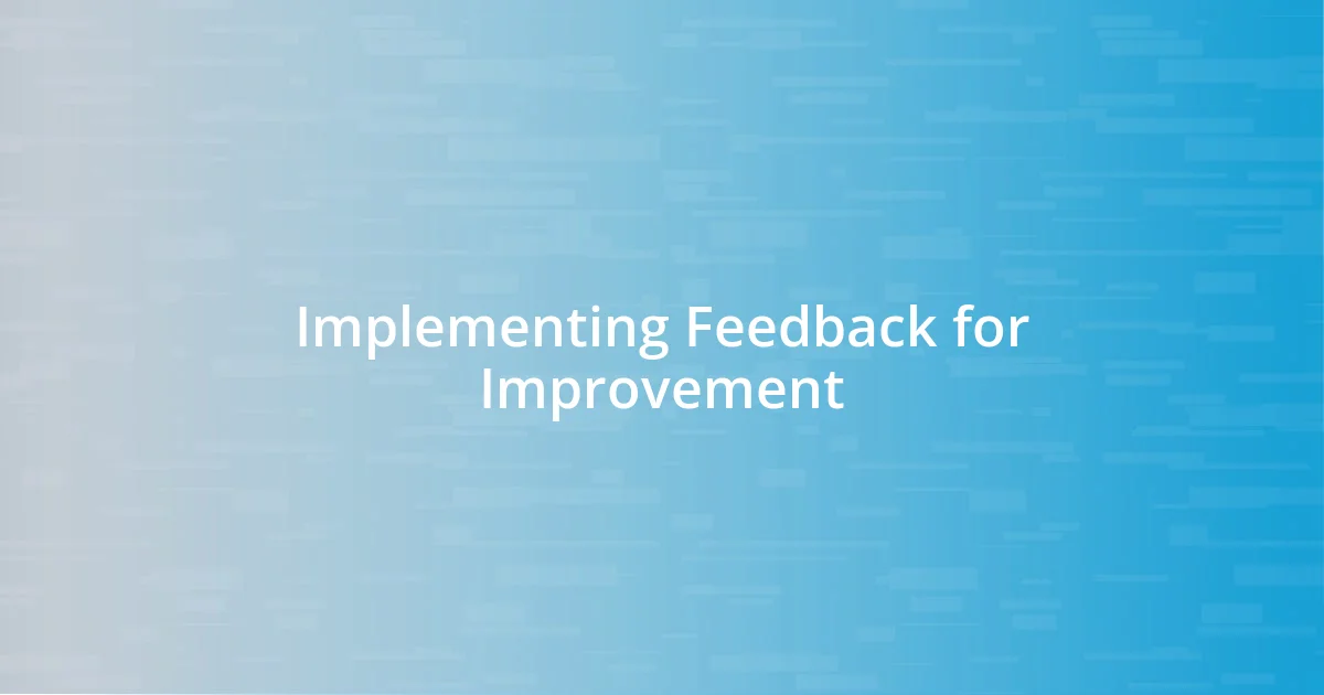 Implementing Feedback for Improvement