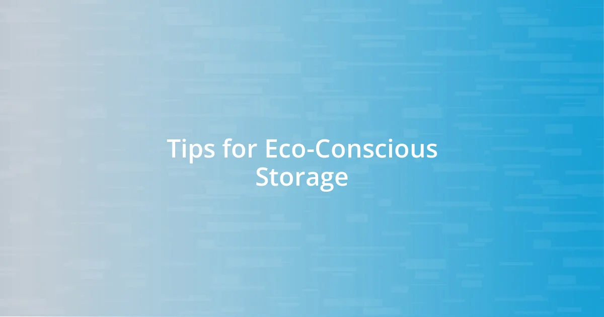 Tips for Eco-Conscious Storage