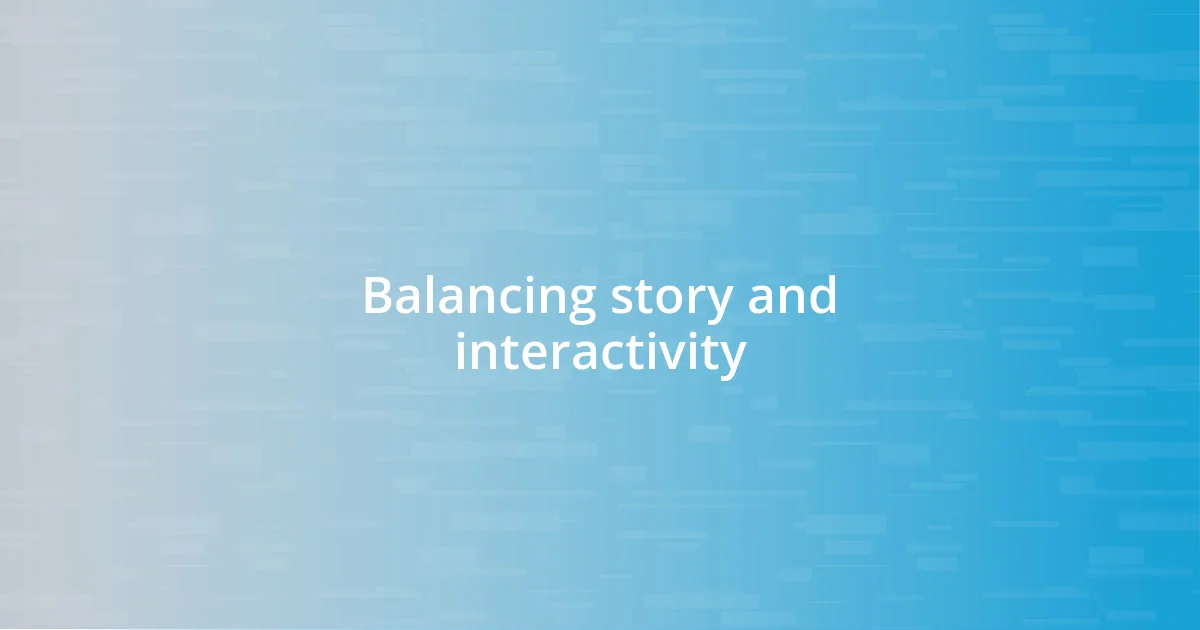 Balancing story and interactivity