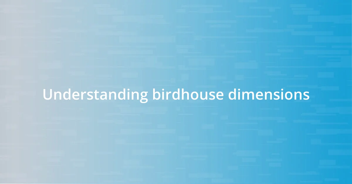 Understanding birdhouse dimensions