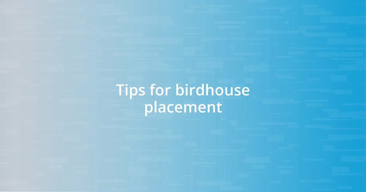 Tips for birdhouse placement