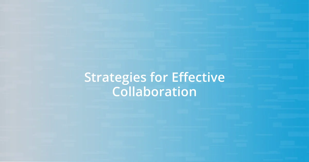 Strategies for Effective Collaboration