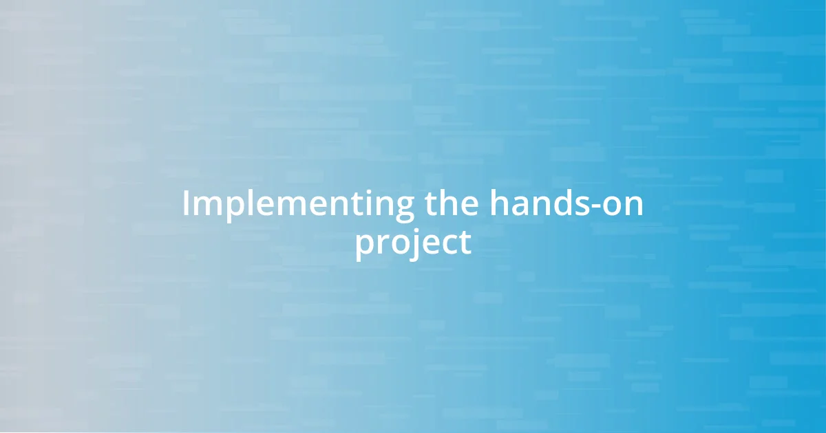 Implementing the hands-on project