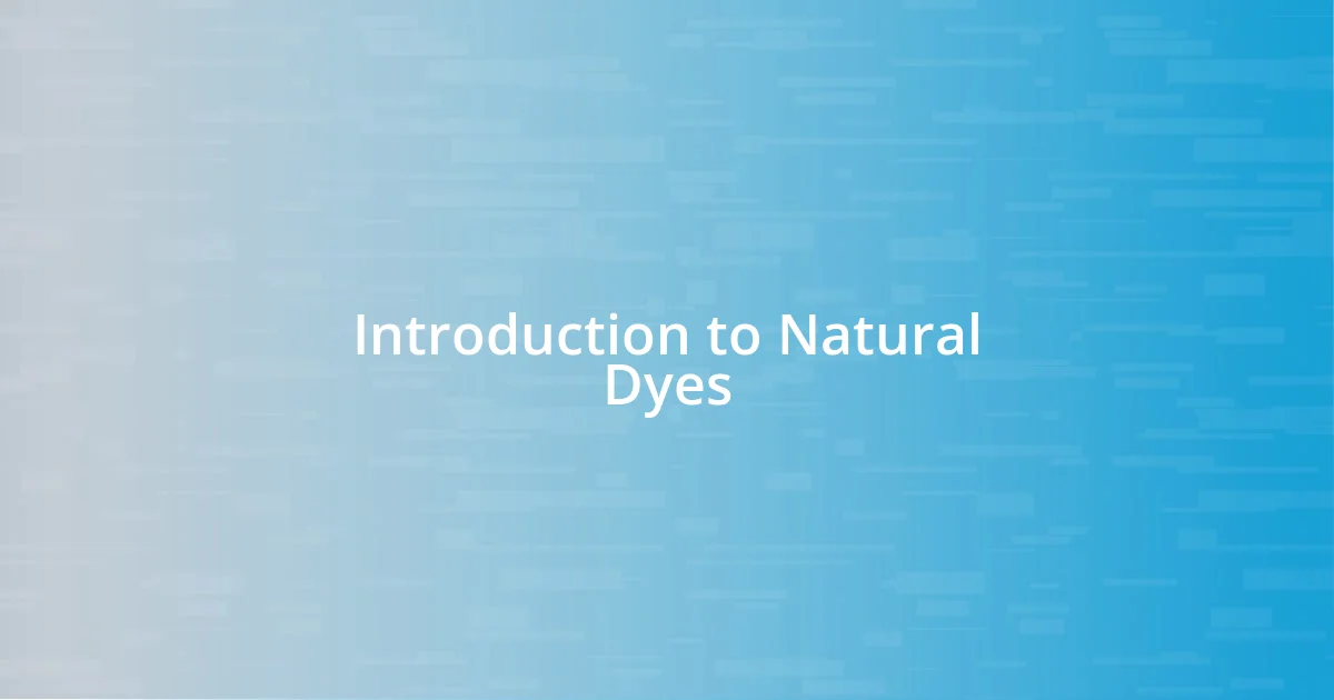 Introduction to Natural Dyes