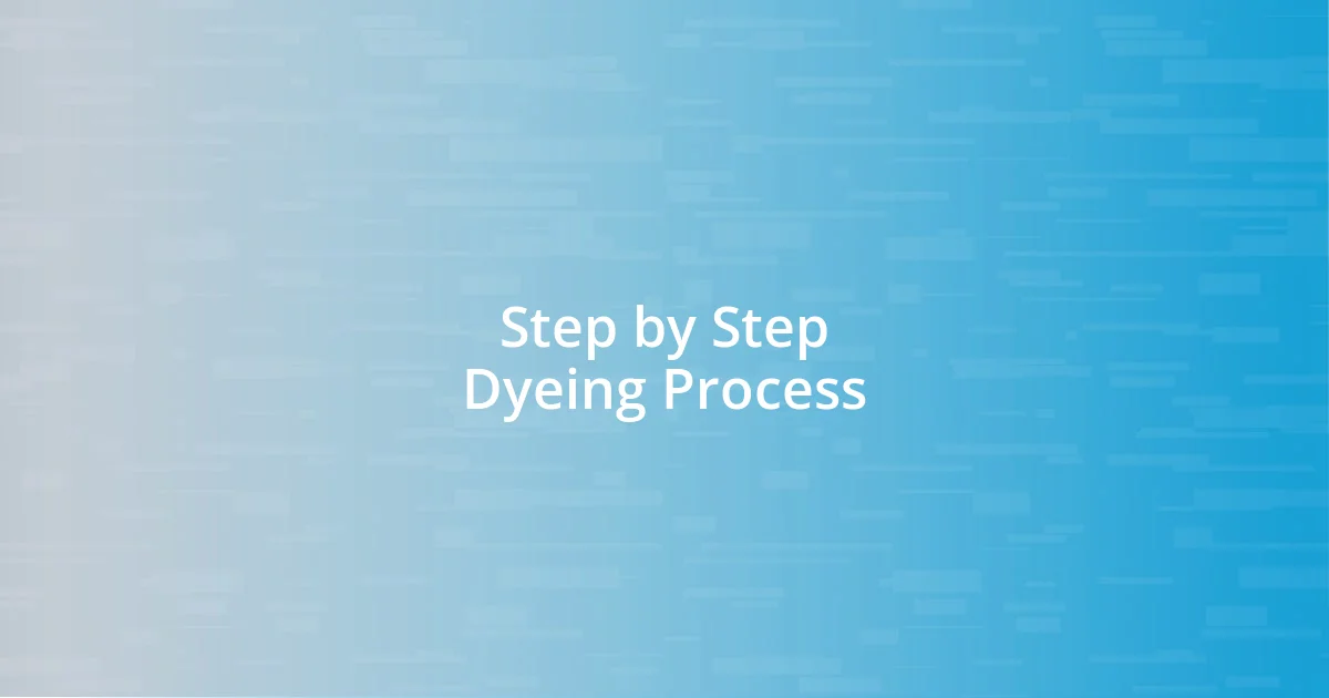 Step by Step Dyeing Process