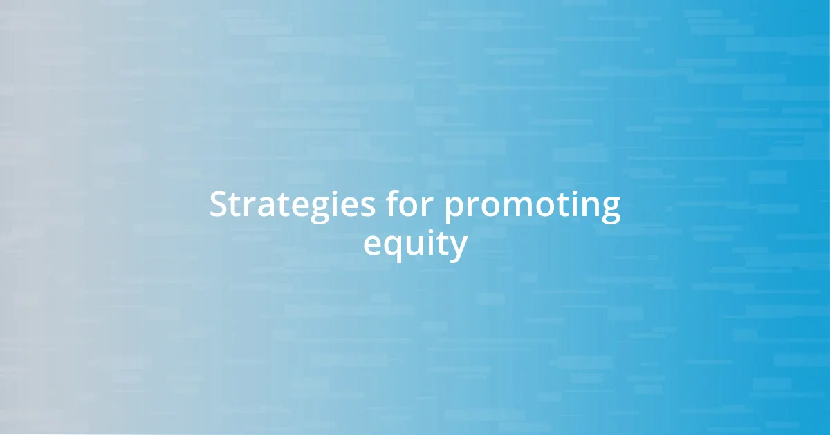 Strategies for promoting equity