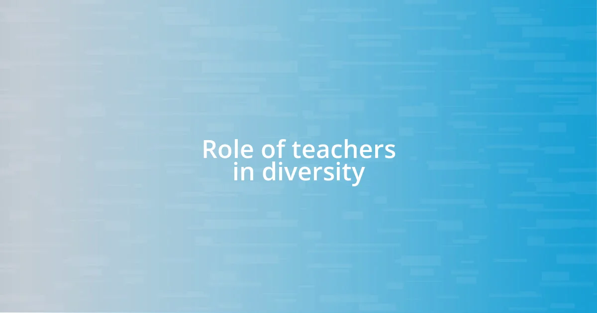 Role of teachers in diversity