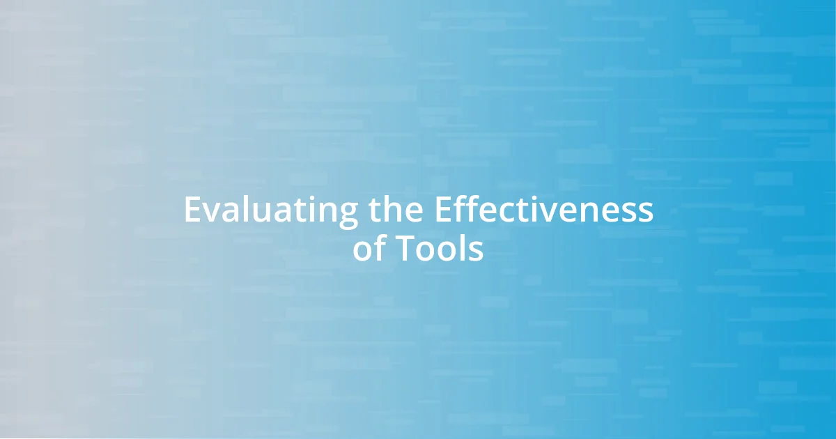 Evaluating the Effectiveness of Tools