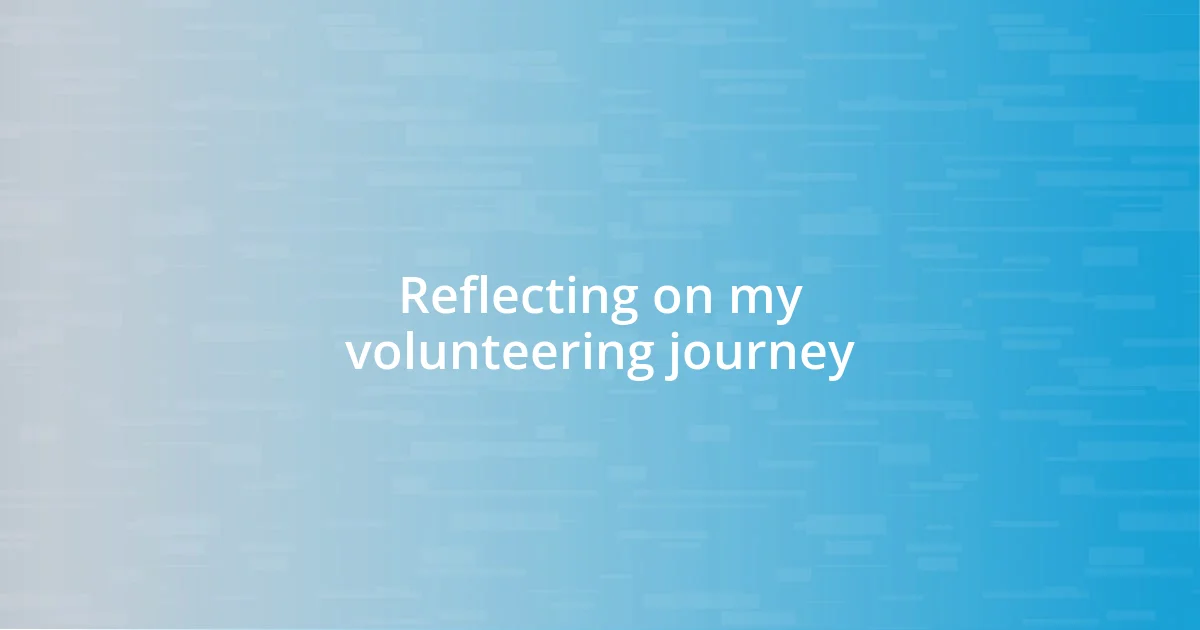 Reflecting on my volunteering journey