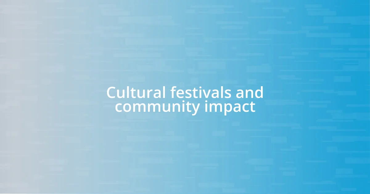 Cultural festivals and community impact