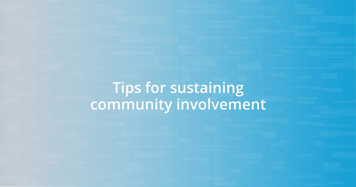 Tips for sustaining community involvement