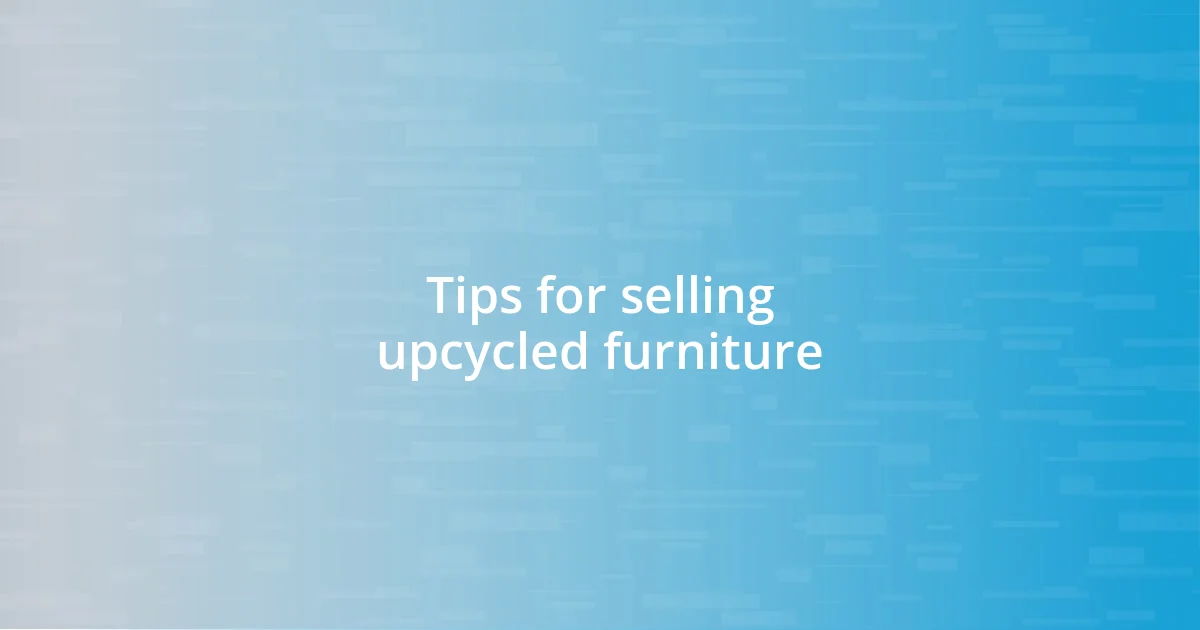 Tips for selling upcycled furniture