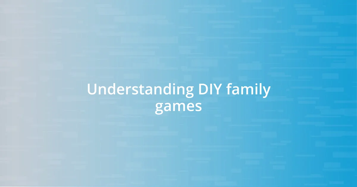 Understanding DIY family games