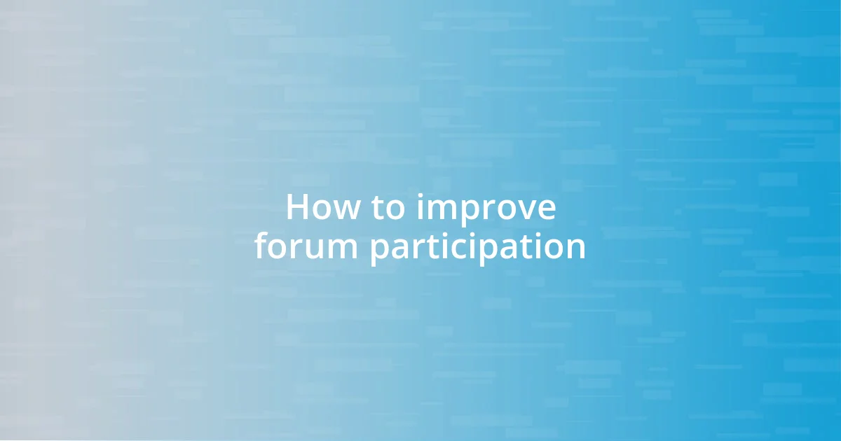 How to improve forum participation