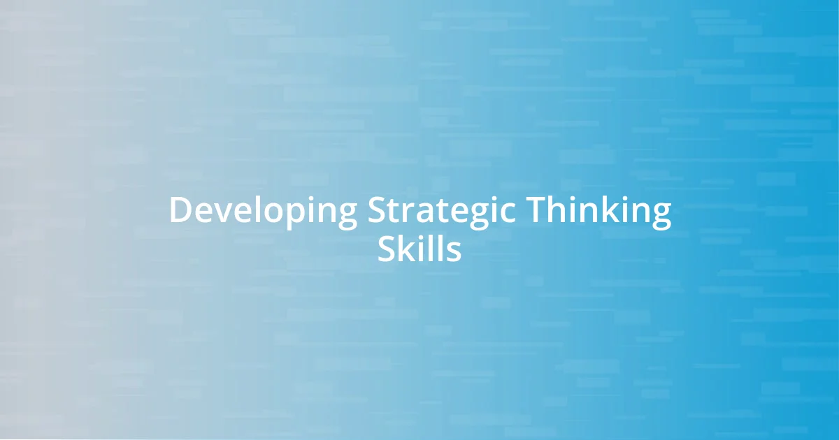 Developing Strategic Thinking Skills