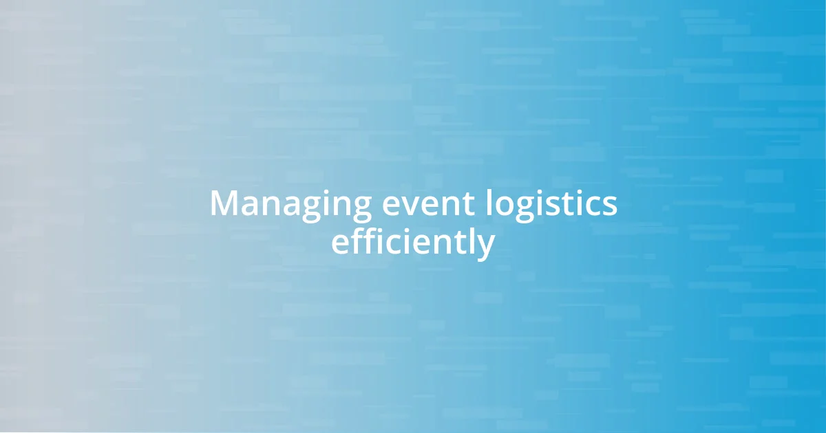 Managing event logistics efficiently