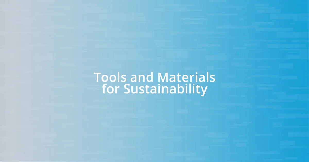 Tools and Materials for Sustainability