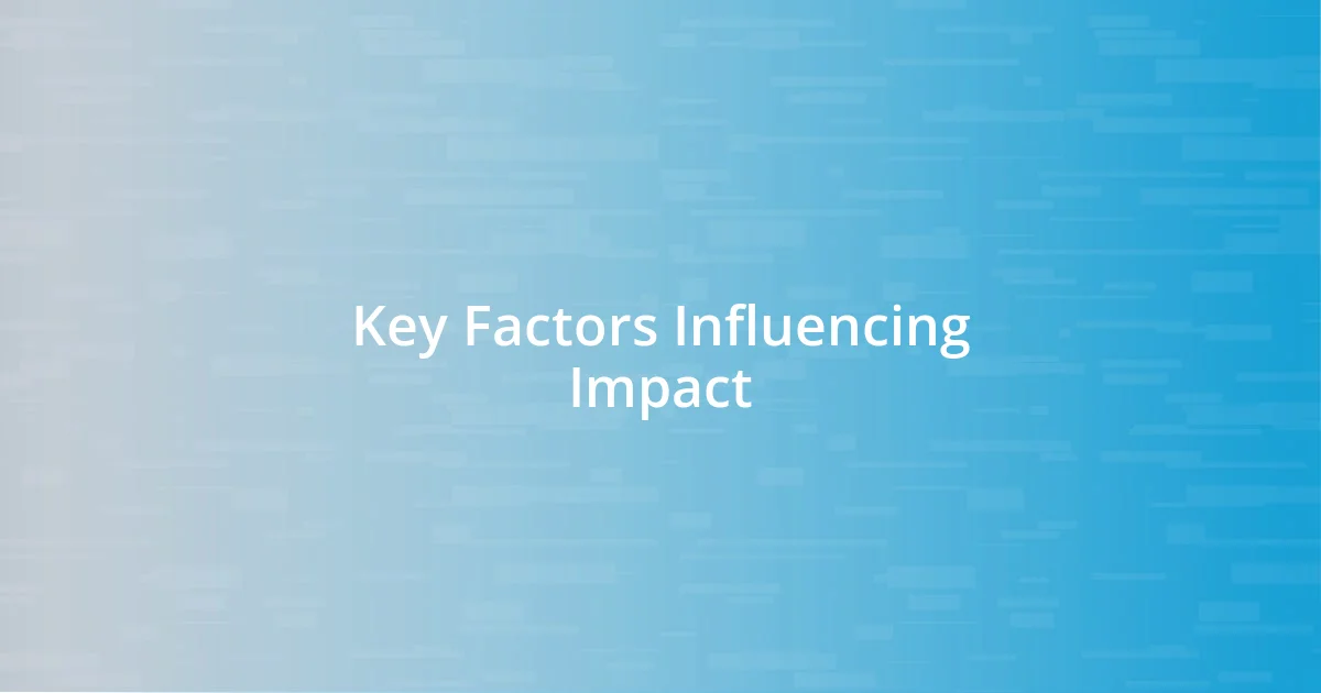 Key Factors Influencing Impact