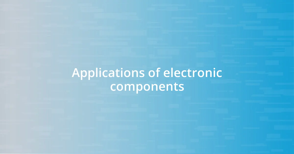 Applications of electronic components