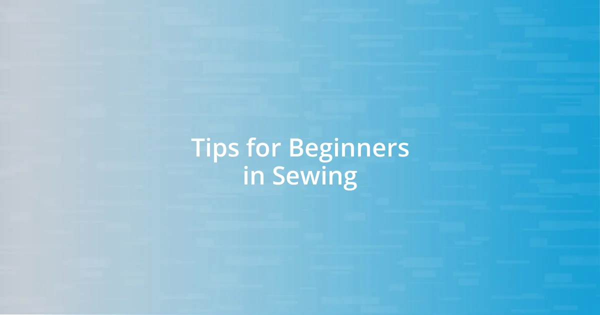 Tips for Beginners in Sewing