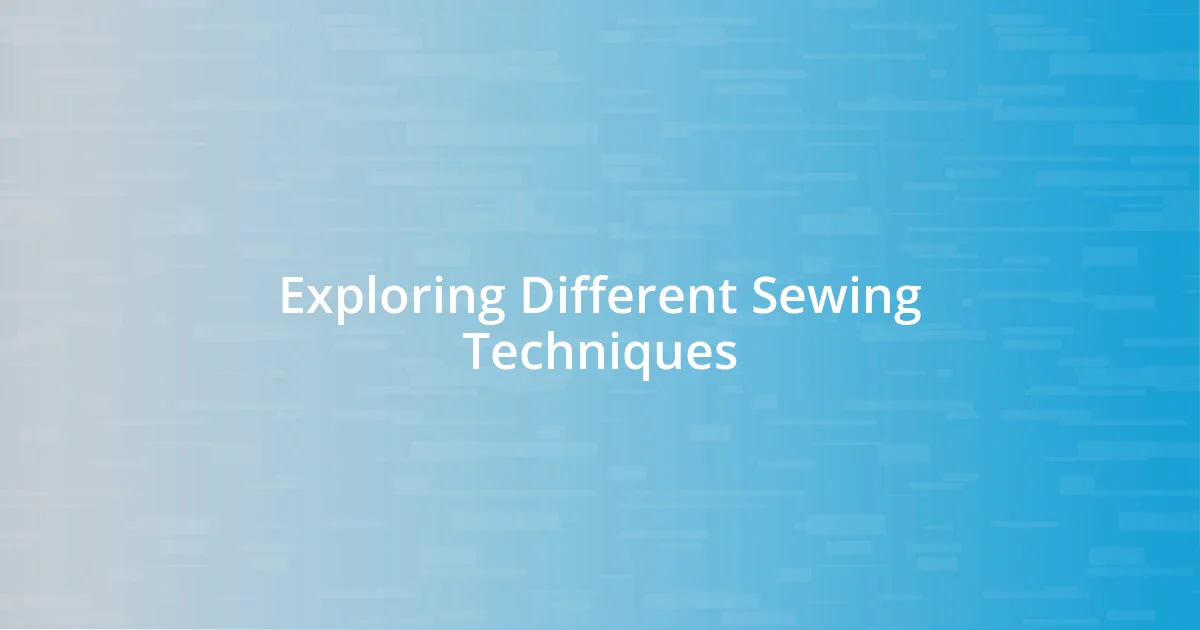 Exploring Different Sewing Techniques