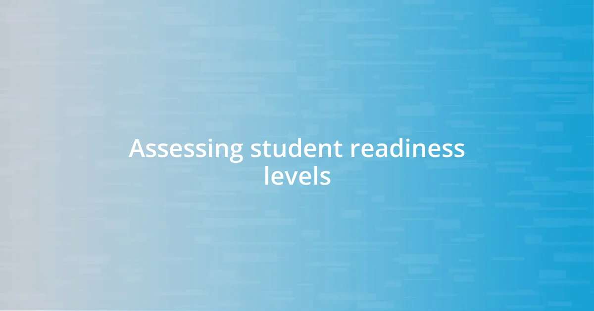 Assessing student readiness levels