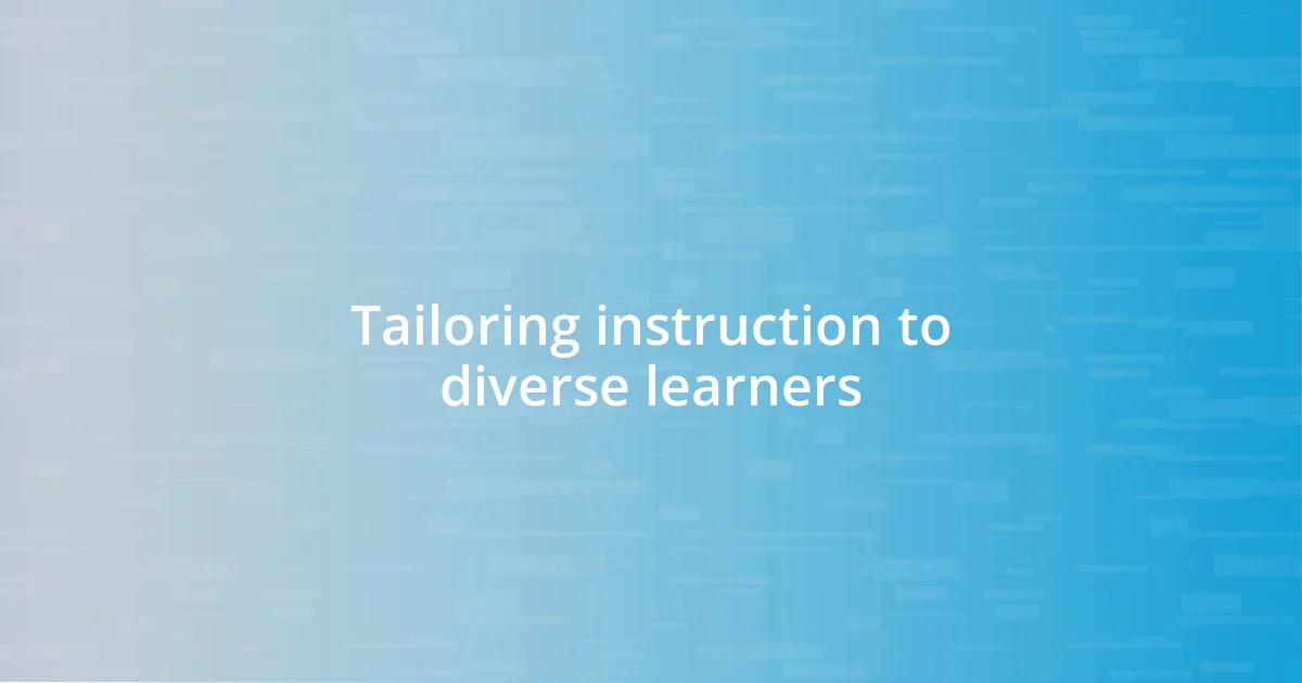 Tailoring instruction to diverse learners