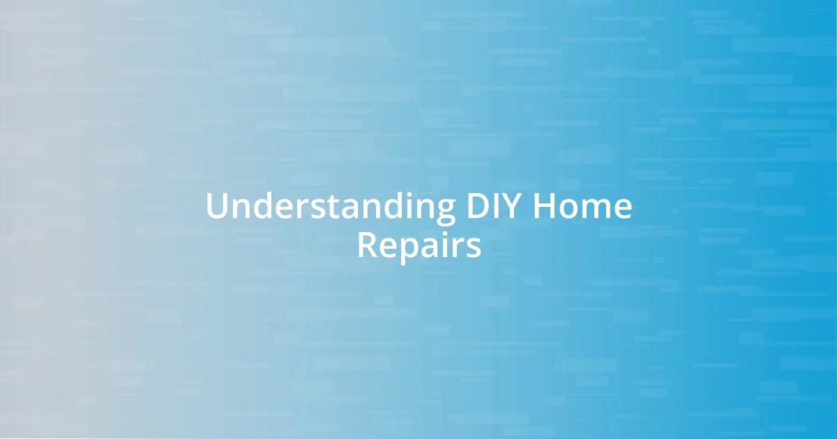 Understanding DIY Home Repairs