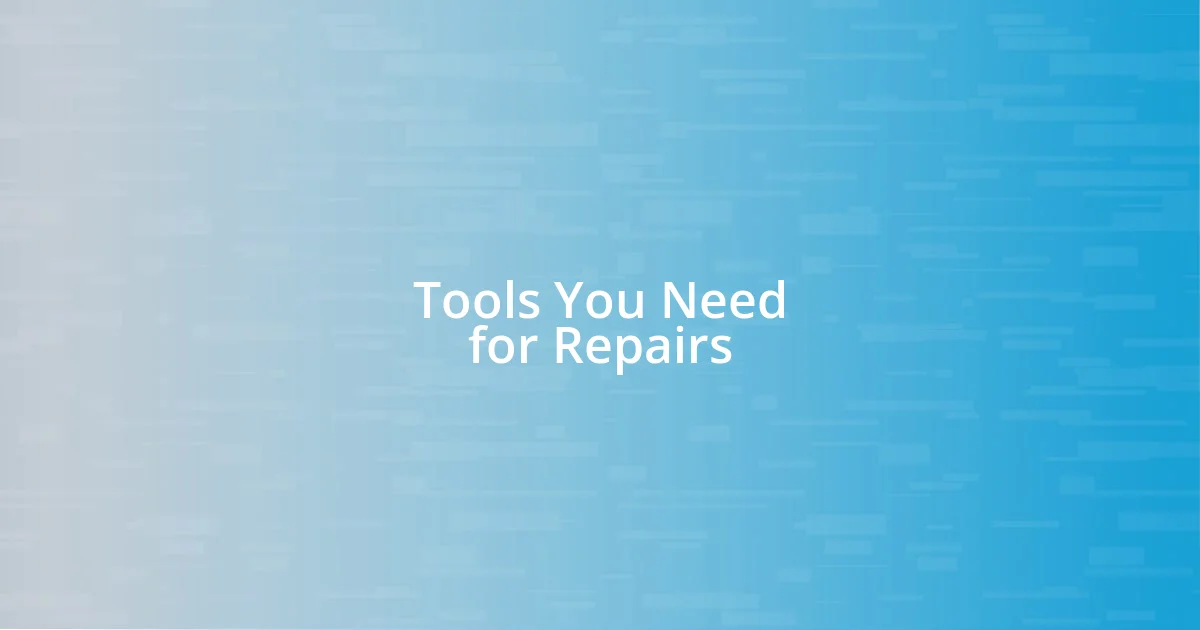 Tools You Need for Repairs