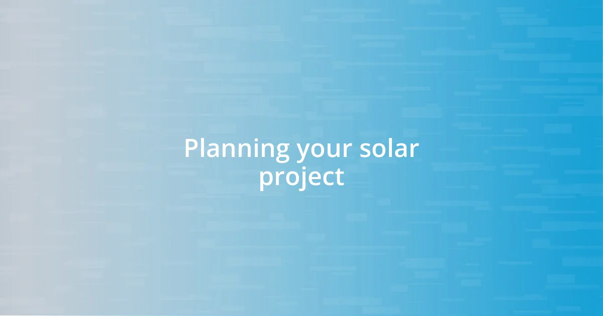 Planning your solar project