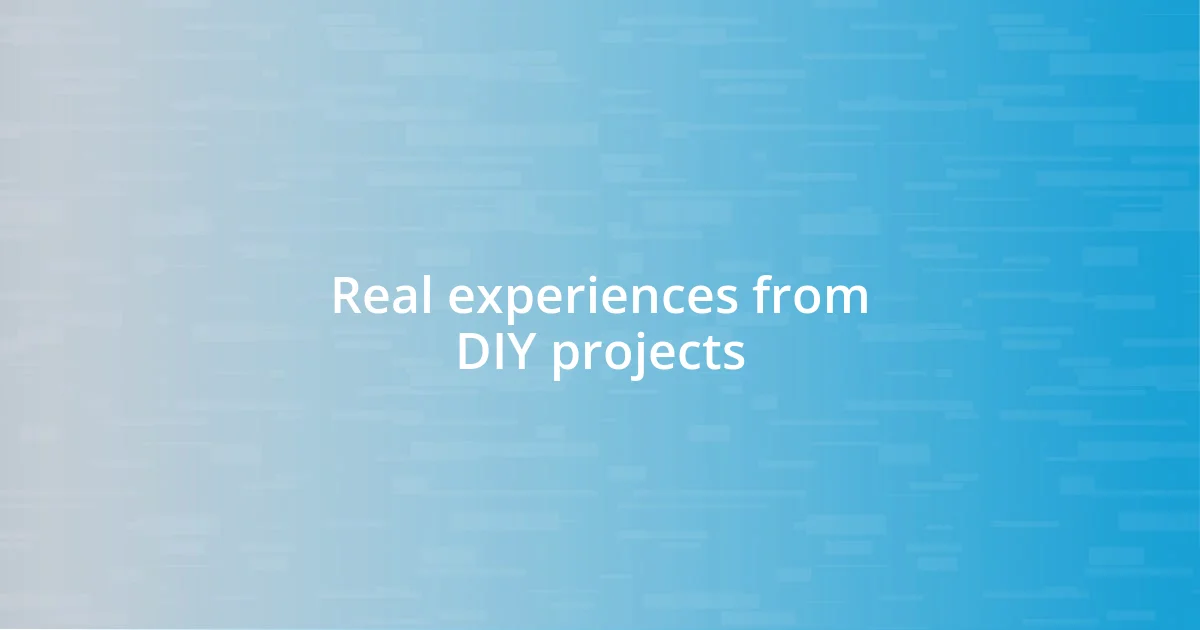 Real experiences from DIY projects