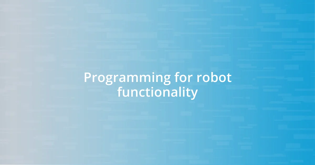 Programming for robot functionality