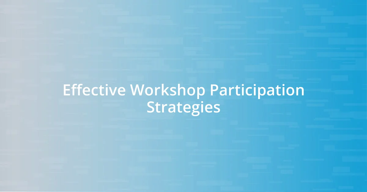 Effective Workshop Participation Strategies