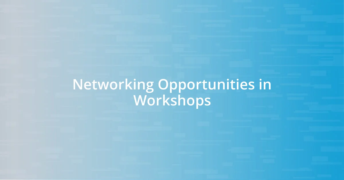 Networking Opportunities in Workshops