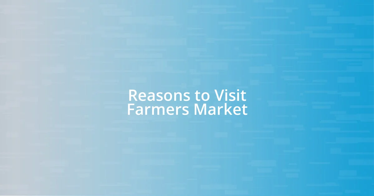 Reasons to Visit Farmers Market