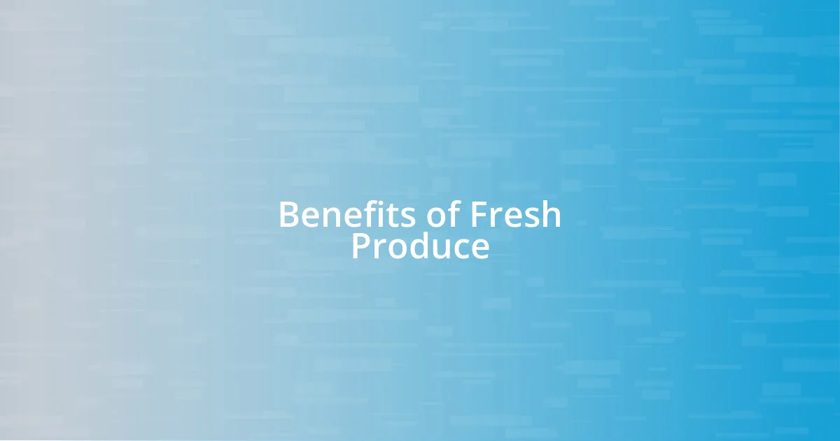 Benefits of Fresh Produce