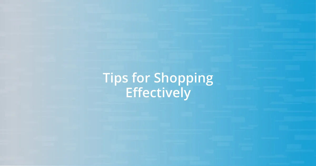 Tips for Shopping Effectively