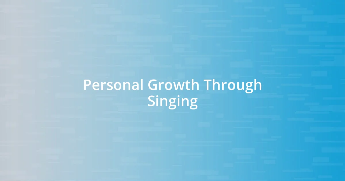 Personal Growth Through Singing