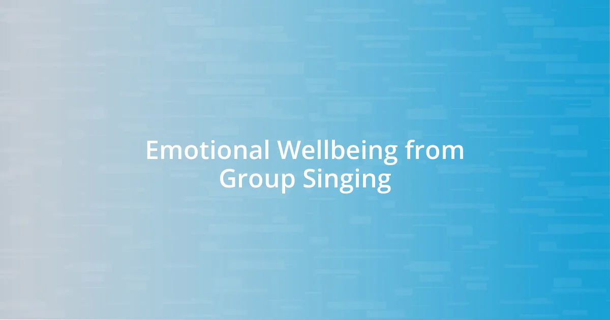 Emotional Wellbeing from Group Singing