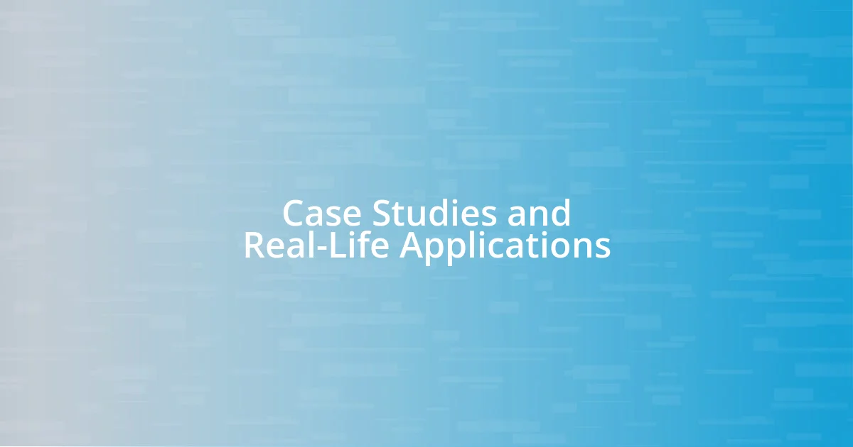 Case Studies and Real-Life Applications