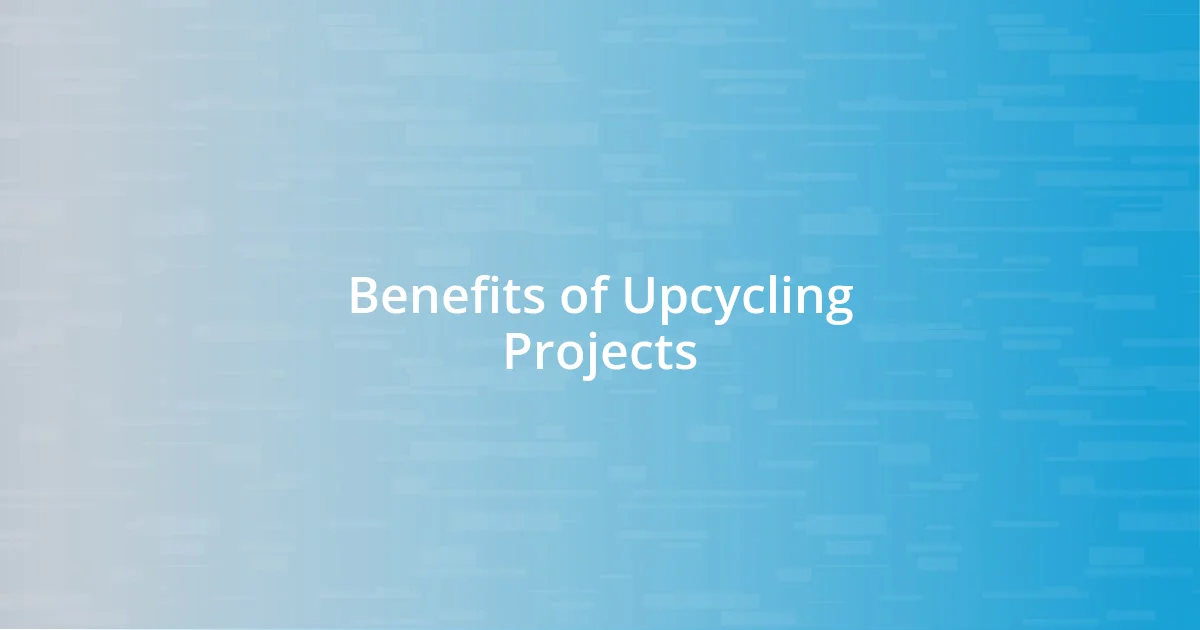 Benefits of Upcycling Projects