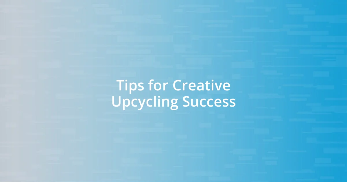 Tips for Creative Upcycling Success